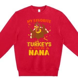 My Favorite Turkeys Call Me Nana Funny Matching Thanksgiving Premium Crewneck Sweatshirt