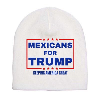 Mexicans For Trump 2024 Keeping America Great Short Acrylic Beanie