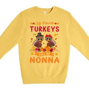 My Favorite Turkeys Call Me Nonna Cute Family Thanksgiving Gift Premium Crewneck Sweatshirt