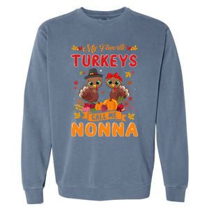 My Favorite Turkeys Call Me Nonna Cute Family Thanksgiving Gift Garment-Dyed Sweatshirt