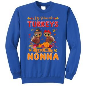 My Favorite Turkeys Call Me Nonna Cute Family Thanksgiving Gift Tall Sweatshirt