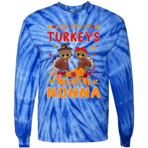 My Favorite Turkeys Call Me Nonna Cute Family Thanksgiving Gift Tie-Dye Long Sleeve Shirt