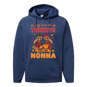 My Favorite Turkeys Call Me Nonna Cute Family Thanksgiving Gift Performance Fleece Hoodie