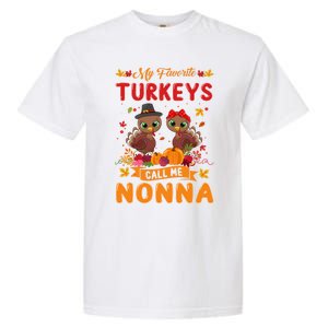 My Favorite Turkeys Call Me Nonna Cute Family Thanksgiving Gift Garment-Dyed Heavyweight T-Shirt