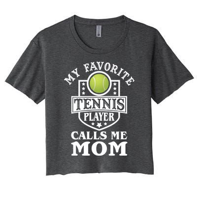 My Favorite Tennis Player Calls Me Mom Funny Tennis Cool Gift Women's Crop Top Tee