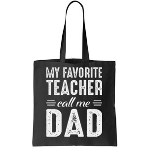 My Favorite Teacher Calls Me Dad Fathers Day Tote Bag