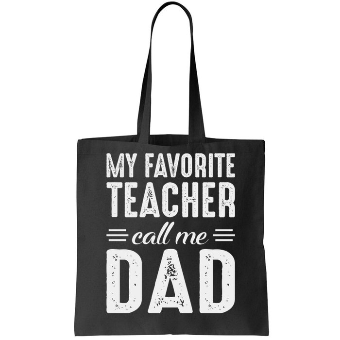 My Favorite Teacher Calls Me Dad Fathers Day Tote Bag