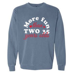 More Fun Than 2 35 Year Olds 70th Birthday Funny Garment-Dyed Sweatshirt