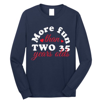 More Fun Than 2 35 Year Olds 70th Birthday Funny Long Sleeve Shirt