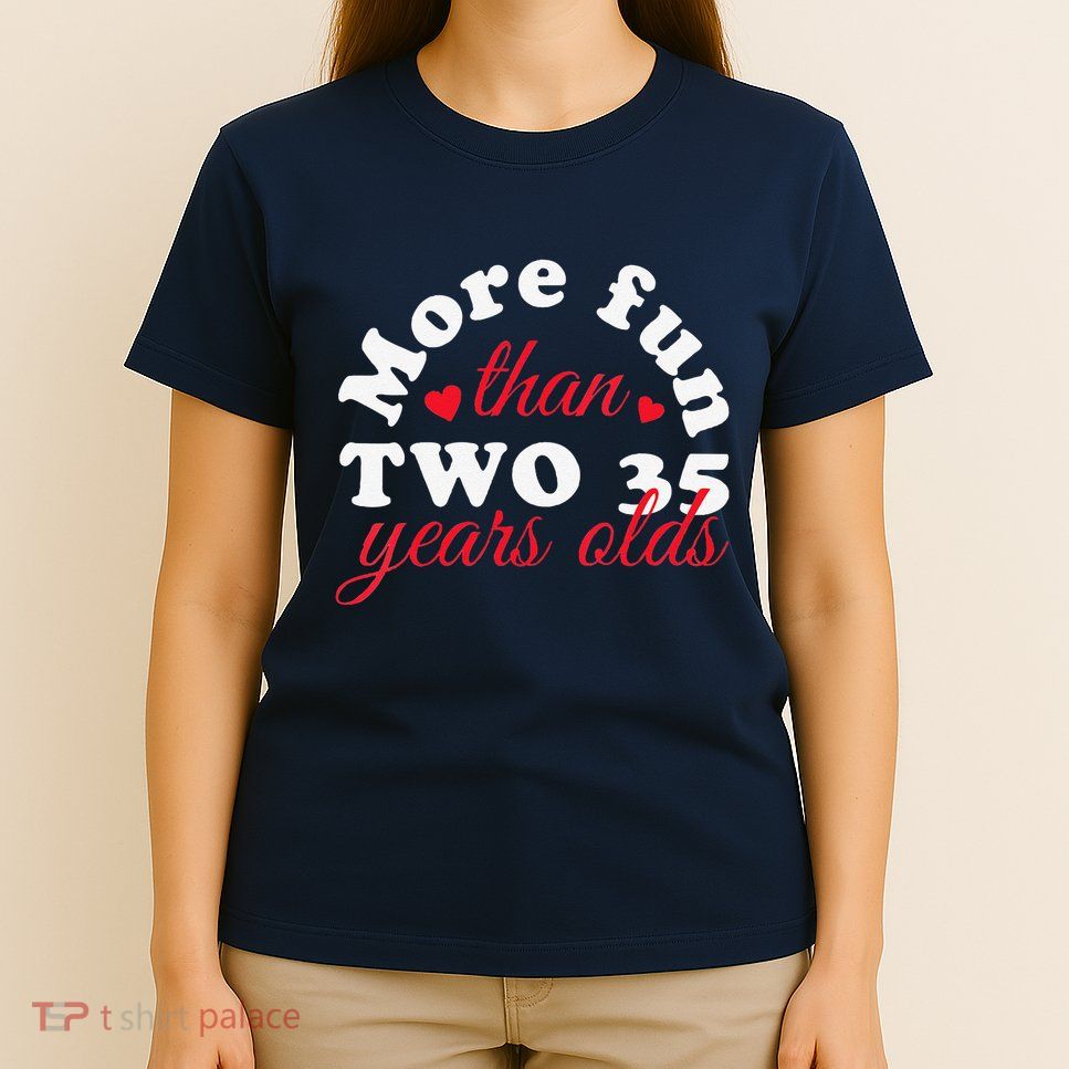 More Fun Than 2 35 Year Olds 70th Birthday Funny T-Shirt