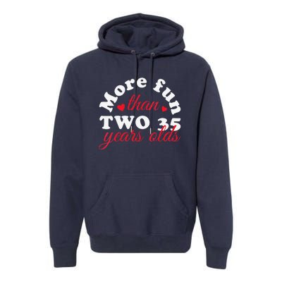 More Fun Than 2 35 Year Olds 70th Birthday Funny Premium Hoodie