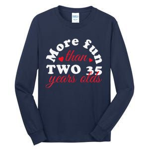 More Fun Than 2 35 Year Olds 70th Birthday Funny Tall Long Sleeve T-Shirt