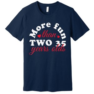 More Fun Than 2 35 Year Olds 70th Birthday Funny Premium T-Shirt