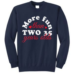 More Fun Than 2 35 Year Olds 70th Birthday Funny Tall Sweatshirt