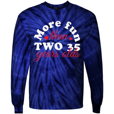 More Fun Than 2 35 Year Olds 70th Birthday Funny Tie-Dye Long Sleeve Shirt