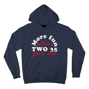 More Fun Than 2 35 Year Olds 70th Birthday Funny Tall Hoodie