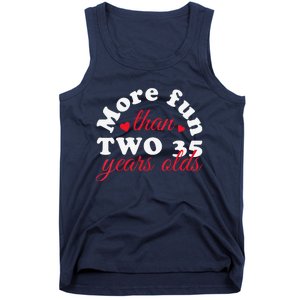 More Fun Than 2 35 Year Olds 70th Birthday Funny Tank Top