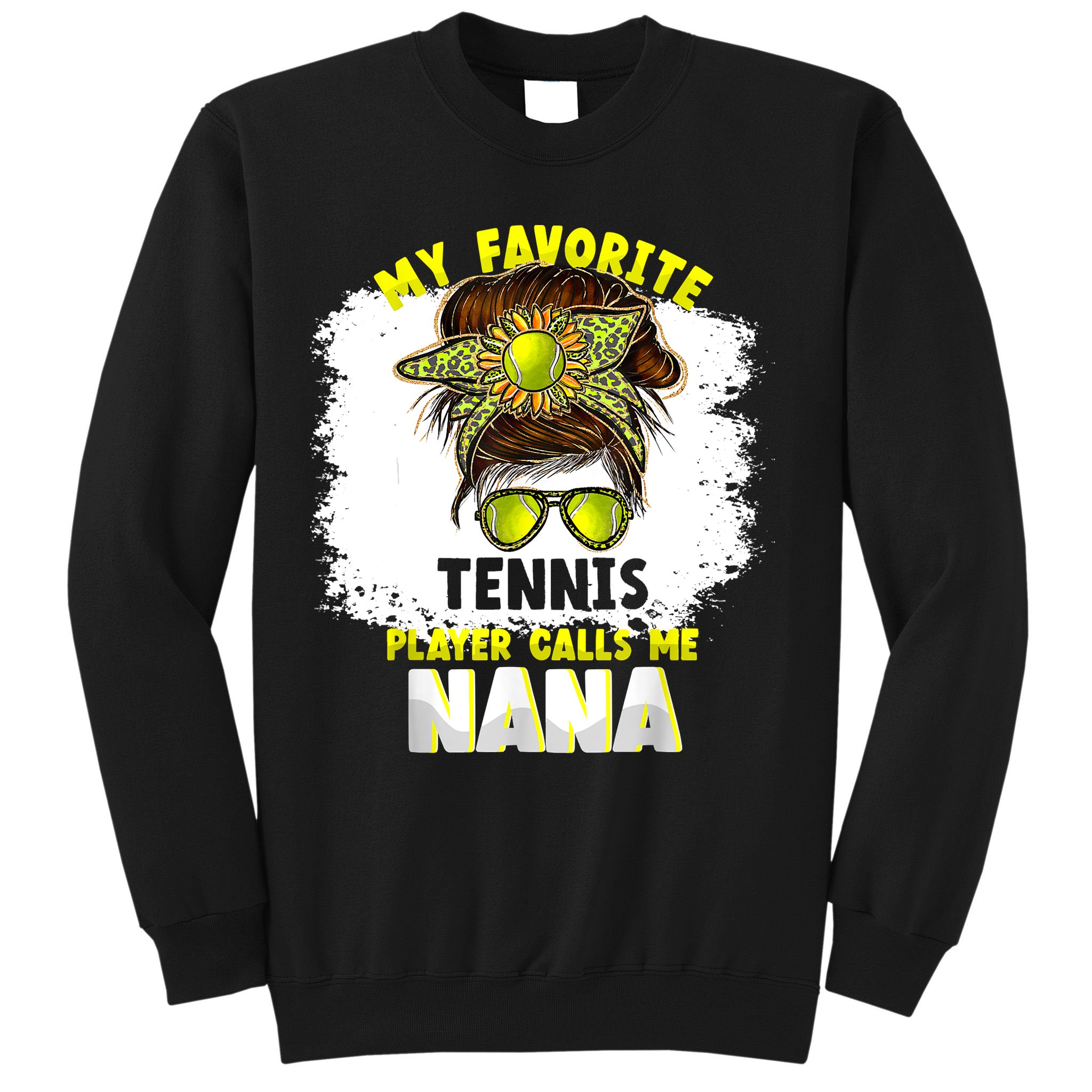My Favorite Tennis Player Calls Me Nana Funny Tennis Sweatshirt