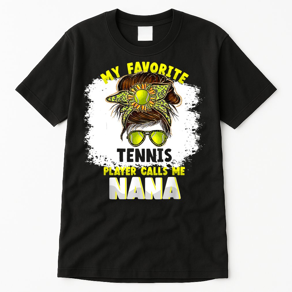 My Favorite Tennis Player Calls Me Nana Funny Tennis Tall T-Shirt