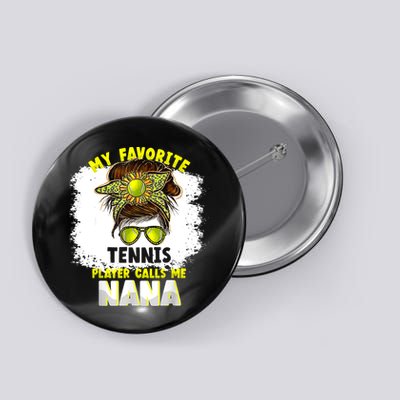 My Favorite Tennis Player Calls Me Nana Funny Tennis Button