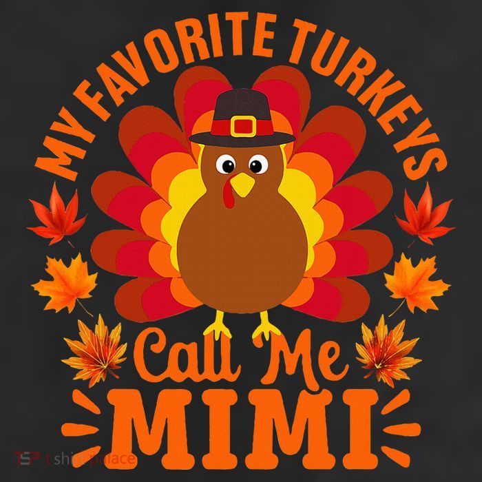My Favorite Turkeys Call Me Mimi Funny Thanksgiving Cool Comfort Performance Bucket Hat