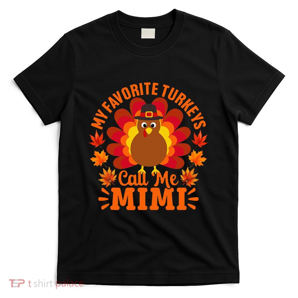 My Favorite Turkeys Call Me Mimi Funny Thanksgiving T-Shirt