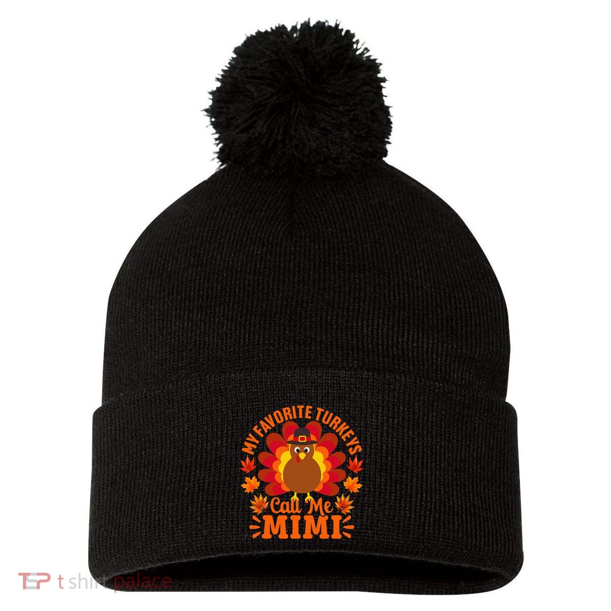My Favorite Turkeys Call Me Mimi Funny Thanksgiving Pom Pom 12in Knit Beanie
