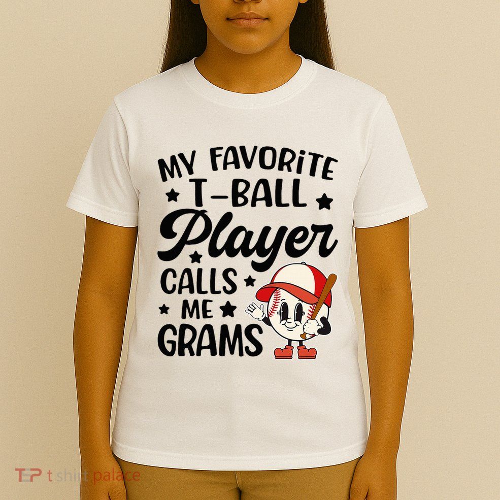 My Favorite Tball Player Calls Me Grams Cute T-Shirt