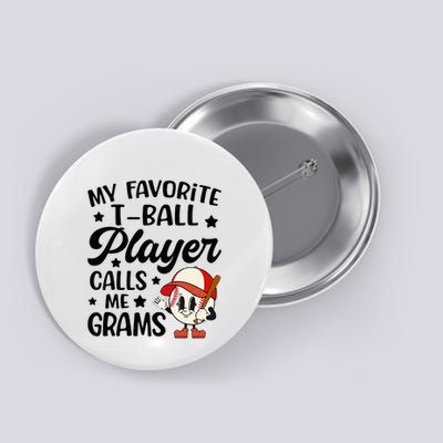 My Favorite Tball Player Calls Me Grams Cute Button