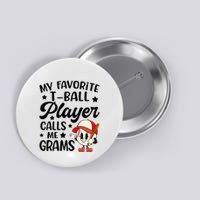 My Favorite Tball Player Calls Me Grams Cute Button