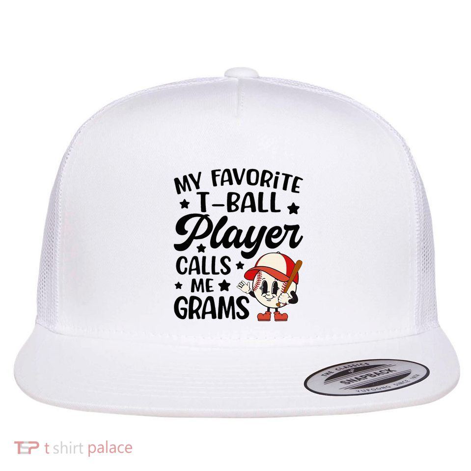 My Favorite Tball Player Calls Me Grams Cute Flatbill Hat