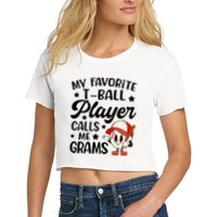 My Favorite Tball Player Calls Me Grams Cute Crop Top