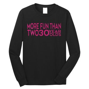 More Fun Than Two 30 Year Olds Woman's 60th Birthday Long Sleeve Shirt