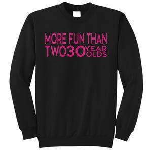 More Fun Than Two 30 Year Olds Woman's 60th Birthday Sweatshirt