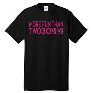 More Fun Than Two 30 Year Olds Woman's 60th Birthday Tall T-Shirt