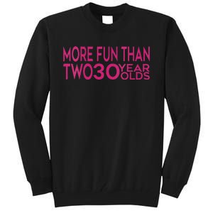 More Fun Than Two 30 Year Olds Woman's 60th Birthday Tall Sweatshirt