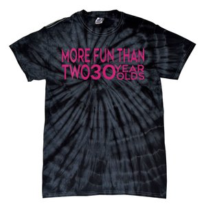 More Fun Than Two 30 Year Olds Woman's 60th Birthday Tie-Dye T-Shirt