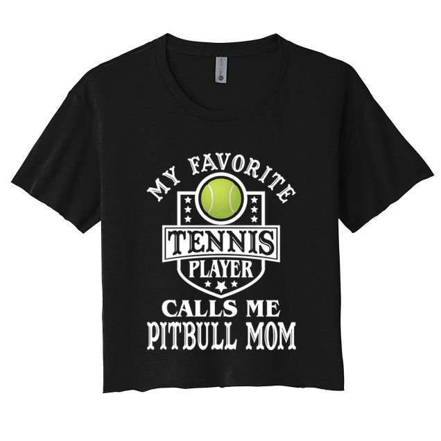 My Favorite Tennis Player Calls Me Pitbullfunny Giftmom Funny Tennis Gift Crop Top
