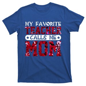 My Favorite Teacher Calls Me Mom Teacher Mom Gift T-Shirt