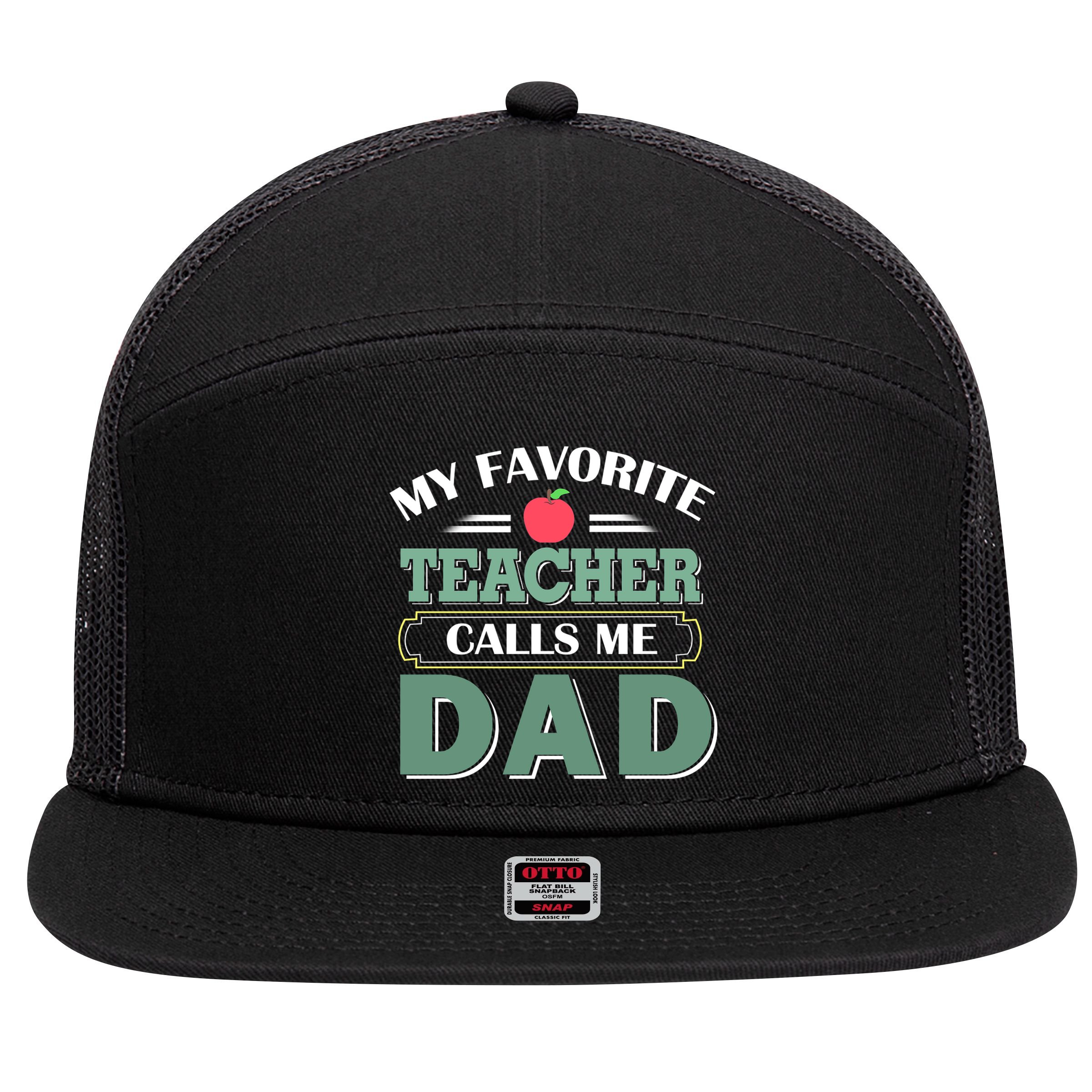 My Favorite Teacher Calls Me Dad Funny Gift Father's Day 7 Panel Mesh Trucker Snapback Hat
