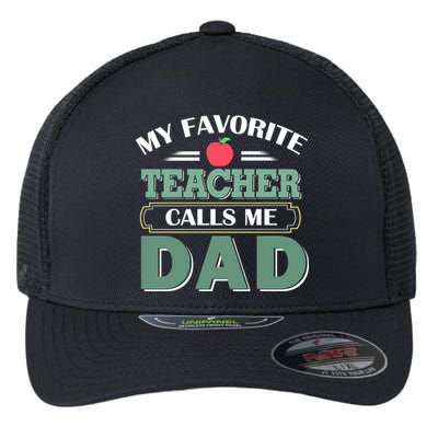 My Favorite Teacher Calls Me Dad Funny Gift Father's Day Flexfit Unipanel Trucker Cap