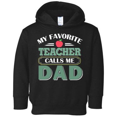 My Favorite Teacher Calls Me Dad Funny Gift Father's Day Toddler Hoodie