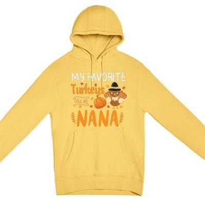 My Favorite Turkeys Call Me Nana Grandma Thanksgiving Premium Pullover Hoodie