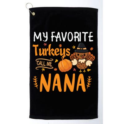 My Favorite Turkeys Call Me Nana Grandma Thanksgiving Platinum Collection Golf Towel