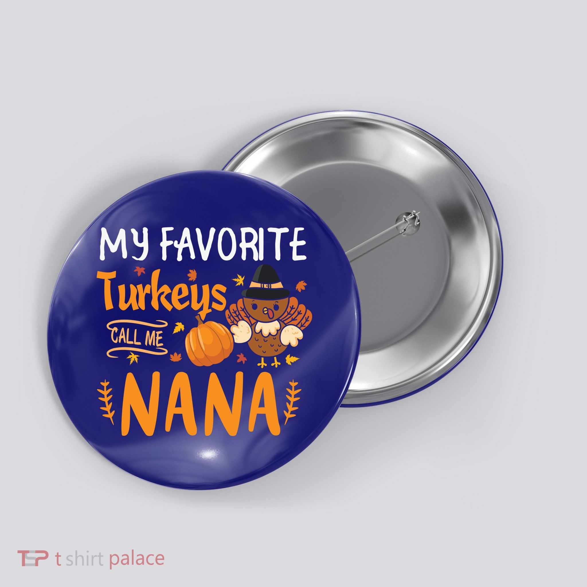My Favorite Turkeys Call Me Nana Grandma Thanksgiving Button