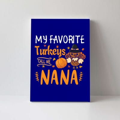 My Favorite Turkeys Call Me Nana Grandma Thanksgiving Canvas