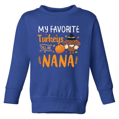 My Favorite Turkeys Call Me Nana Grandma Thanksgiving Toddler Sweatshirt