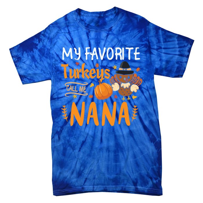 My Favorite Turkeys Call Me Nana Grandma Thanksgiving Tie-Dye T-Shirt