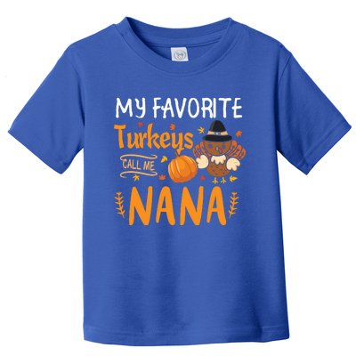 My Favorite Turkeys Call Me Nana Grandma Thanksgiving Toddler T-Shirt