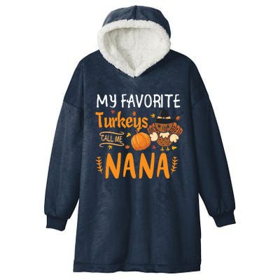 My Favorite Turkeys Call Me Nana Grandma Thanksgiving Hooded Wearable Blanket